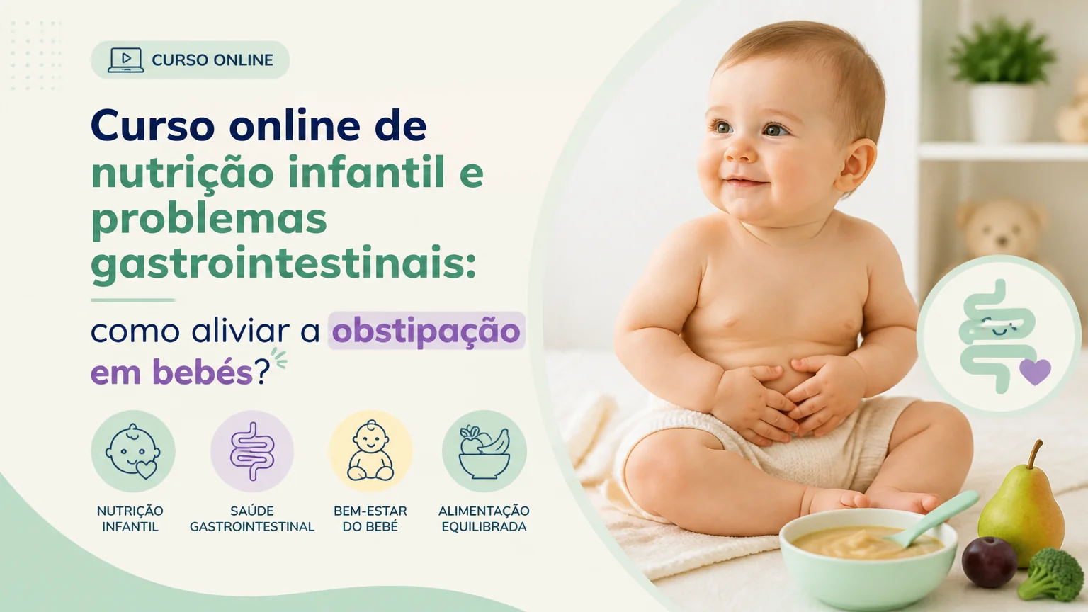 Curso online de nutrição infantil e problemas gastrointestinais: como aliviar a obstipação em bebés? - nutricao infantil
